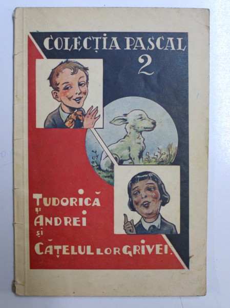 COLECTIA "PASCAL", NR. 2, TUDORICA SI ANDREI si CATELUL LOR GRIVEI , 1936