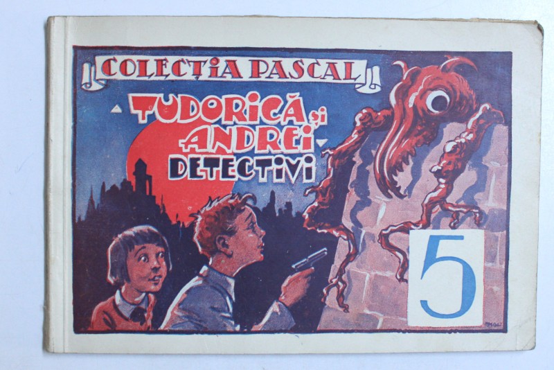 COLECTIA "PASCAL", NR. 5, TUDORICA SI ANDREI DETECTIVI , 1937