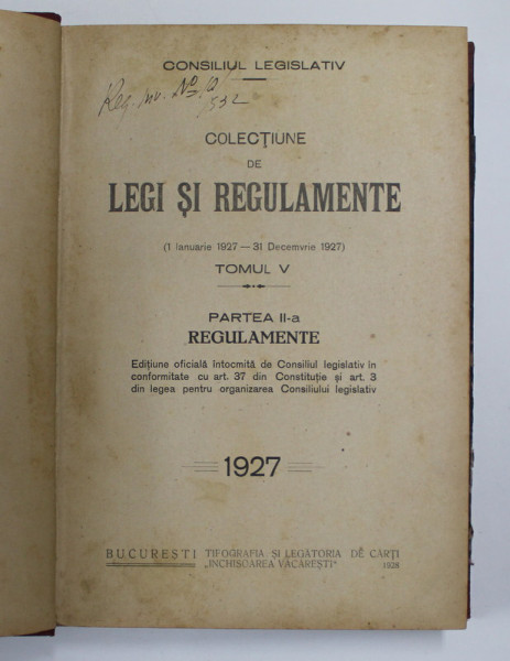 COLECTIUNE DE LEGI SI REGULAMENTE , TOMUL V , PARTEA A II -A - REGULAMENTE - 1 IANUARIE 1927 - 31 DECEMBRIE 1927 , APARUTA 1928