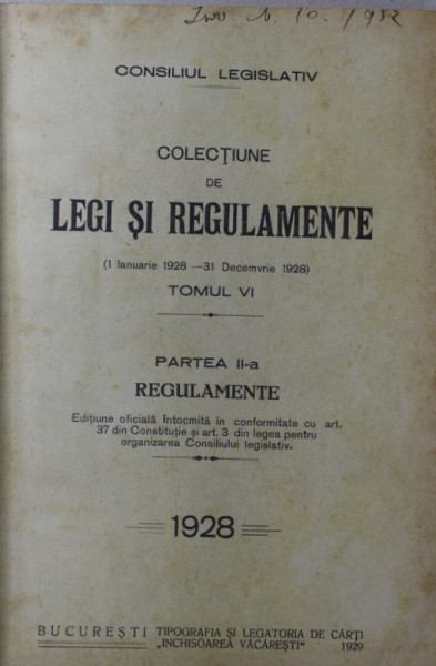 COLECTIUNE DE LEGI SI REGULAMENTE , TOMUL VI , PARTEA II -A - REGULAMENTE , 1928