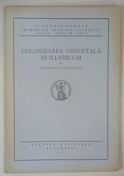 COLONIZAREA ORIENTALA IN ILLYRICUM  de GEORGE CANTACUZINO , 1928