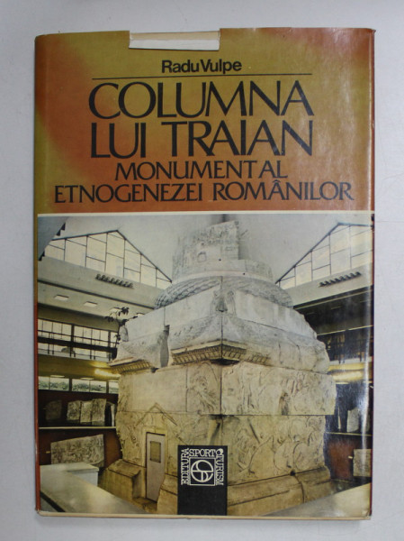 COLUMNA LUI TRAIAN- MONUMENT ETNOGENEZEI ROMANILOR- RADU VULPE, BUC.1988