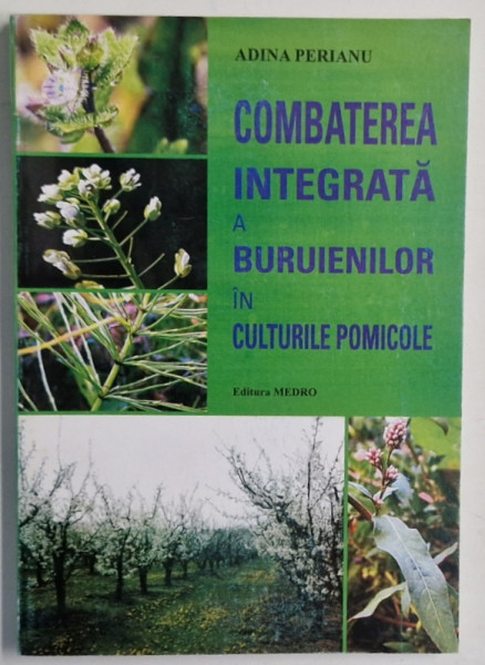 COMBATEREA INTEGRATA A BURUIENILOR IN CULTURILE POMICOLE de ADINA PERIANU , 2004