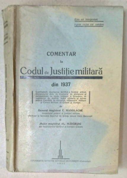 COMENTAR LA CODUL DE JUSTITIE MILITARA DIN 1937 , de GENERAL MAGISTRAT C. MANOLACHE si AL. MADARJAC , 1937 , PREZINTA  PETE SI HALOURI DE APA *, DEDICATIE *