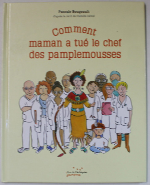 COMMENT MAMAN A TUE LE CHEF DES PAMPLEMOUSSES par PASCALE BOUGEAULT , 2018