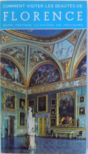 COMMENT VISITER LES BEAUTES DE FLORENCE  - GUIDE PRATIQUE ILLUSTRE EN COULEURS