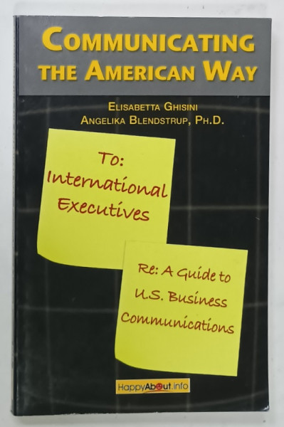 COMMUNICATING THE AMERICAN WAY , A GUIDE TO U.S. BUSINESS COMMUNICATIONS by ELISABETTA GHISINI  and ANGELIKA BLENDSTRUP , 2008
