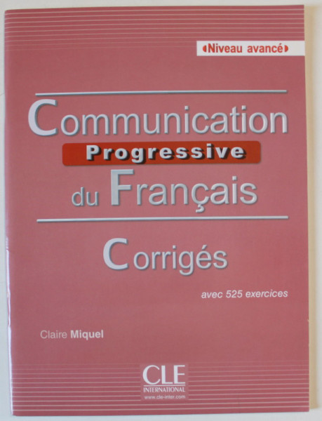 COMMUNICATION PROGRESSIVE DU FRANCAIS , CORIGES , AVEC 525 EXERCICES par CLAIRE MIQUEL , NIVEAU AVANCE , 2016