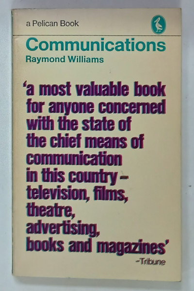 COMMUNICATIONS by RAYMOND WILLIAMS , 1973, PREZINTA SUBLINIERI *