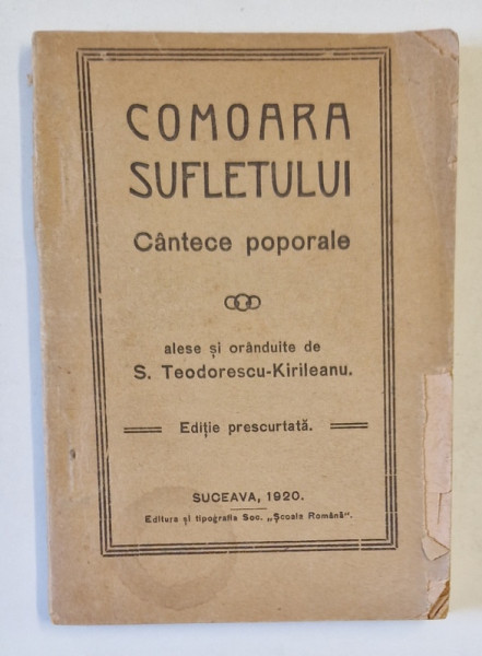 COMOARA SUFLETULUI , CANTECE POPORALE , alese si oranduite de S. TEODORESCU - KIRILEANU , 1920