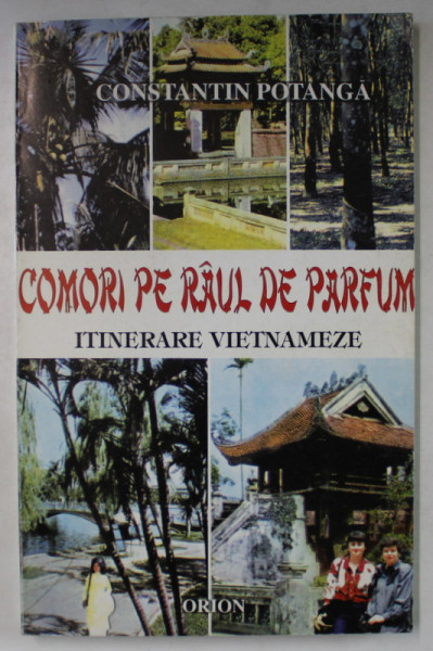 COMORI PE RAUL DE PARFUM , ITINERARE VIETNAMEZE de CONSTANTIN POTANGA , 1996 , DEDICATIE *