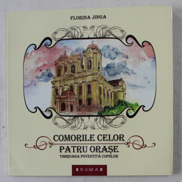 COMORILE CELOR PATRU ORASE - TIMISOARA POVESTITA COPIILOR de FLORINA JINGA , 2014 , PREZINTA HALOURI DE APA