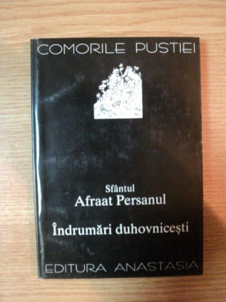 COMORILE PUSTIEI . SFANTUL AFRAAT PERSANUL . INDRUMARI DUHOVNICESTI , 1998