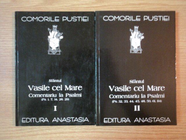 COMORILE PUSTIEI . SFANTUL VASILE CEL MARE . COMENTARIU LA PSALMI VOL I , II , 2003