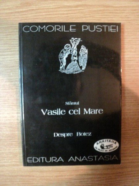 COMORILE PUSTIEI . SFANTUL VASILE CEL MARE . DESPRE BOTEZ , 1999