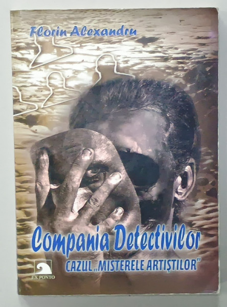 COMPANIA  DETECTIVILOR , CAZUL ' MISTERELE ARTISTILOR ' de FLORIN ALEXANDRU , 2012