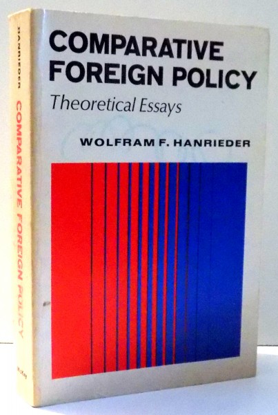 COMPARATIVE FOREIGN POLICY THEORETICAL ESSAYS By WOLFRAM F HANRIEDER 