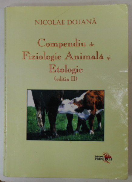 COMPENDIU DE FIZIOLOGIE ANIMALA SI ETOLOGIE ( EDITIA II ) de NICOLAE DOJANA , 2008 , PREZINTA SUBLINIERI *