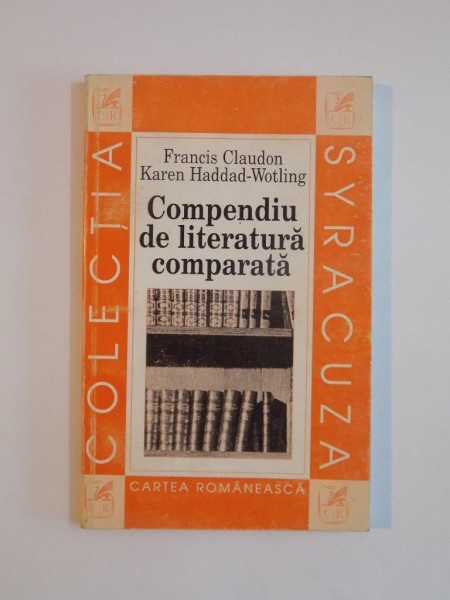 COMPENDIU DE LITERATURA COMPARATA de FRANCIS CLAUDON, KAREN HADDAD-WOTLING  1997