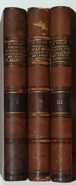 COMPOSITIONS D 'ANALYSE et de MECANIQUE / ASTRONOMIE / CINEMATIQUE , 3 VOLUME , DONNES DEPUIS 1869 A LA SORBONNE POUR LA LICENCE...MATHEMATIQUES , 1885  - 1898