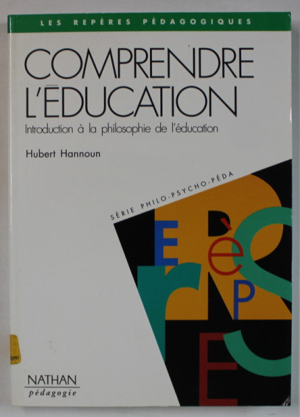 COMPRENDRE L 'EDUCATION , INTRODUCTION A LA PHILOSOPHIE DE L 'EDUCATION par HUBERT HANNOUN , 1995