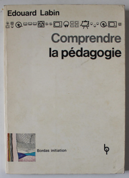 COMPRENDRE LA PEDAGOGIE par EDOUARD LABIN , SCIENCE DE L 'HOMME , VOLUME 1 , 1975