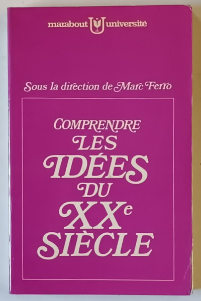 COMPRENDRE LES IDEES DU XXe SIECLE , sous la direction MARC FERRO , 1977