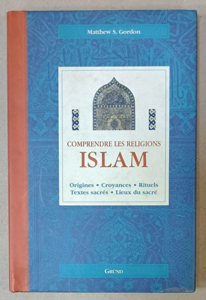 COMPRENDRE LES RELIGIONS ISLAM par MATTHEW S. GORDON , 2003