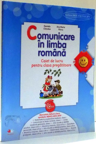 COMUNICARE IN LIMBA ROMANA, CAIET DE LUCRU PENTRU CLASA PREGATITOARE de DANIELA CHINDEA, ANA MARIA PARVU , 2016