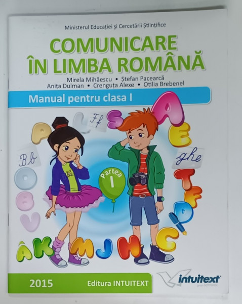 COMUNICARE IN LIMBA ROMANA , MANUAL PENTRU CLASA  I de MIRELA MIHAESCU ..OTILIA  BREBENEL , 2015
