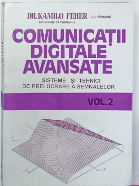 COMUNICATII DIGITALE AVANSATE , SISTEME SI TEHNICI DE PRELUCRARE A SEMNALELOR , VOLUMUL 2 de DR. KAMILO  FEHER , 1994