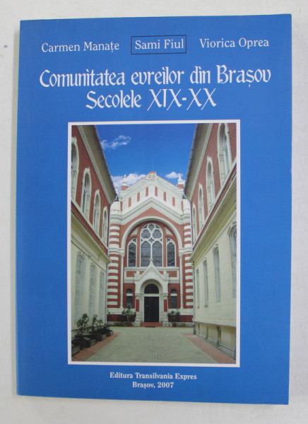 COMUNITATEA EVREILOR DIN BRASOV , SECOLELE XIX - XX de CARMEN MANATE ...VIORICA OPREA , 2007