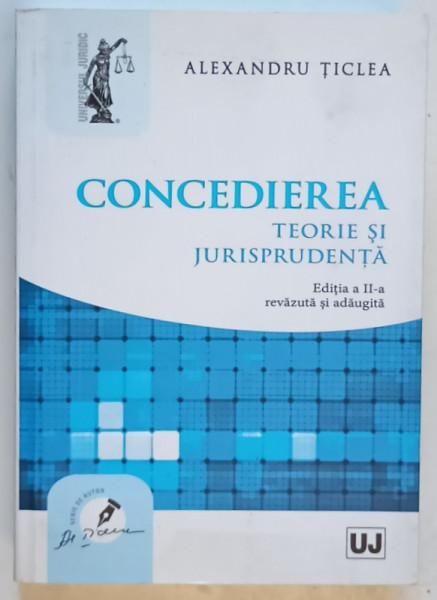 CONCEDIEREA , TEORIE SI JURISPRUDENTA de ALEXANDRU TICLEA , 2014