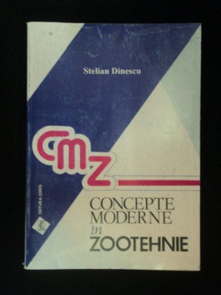 CONCEPTE MODERNE IN ZOOTEHNIE de STELIAN DINESCU , Bucuresti 1996