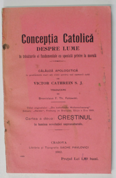 CONCEPTIA CATOLICA DESPRE LUME .., CALAUZA APOLOGETICA de VICTOR CATHREIN S.J. , CARTEA A DOUA : CRESTINULIN LUMINA REVELATIEI SUPRANATURALE , 1912