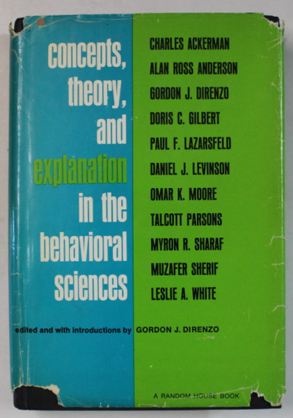 CONCEPTS , THEORY , AND EXPLANATION IN THE BEHAVIORAL SCIENCES by CHARLES ACKERMAN ...LESLIE A. WHITE , 1966 , SEMNATA DE TRAIAN HERSENI *