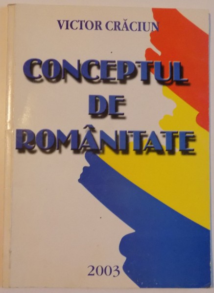 CONCEPTUL DE ROMANITATE , 2003, DEDICATIE*