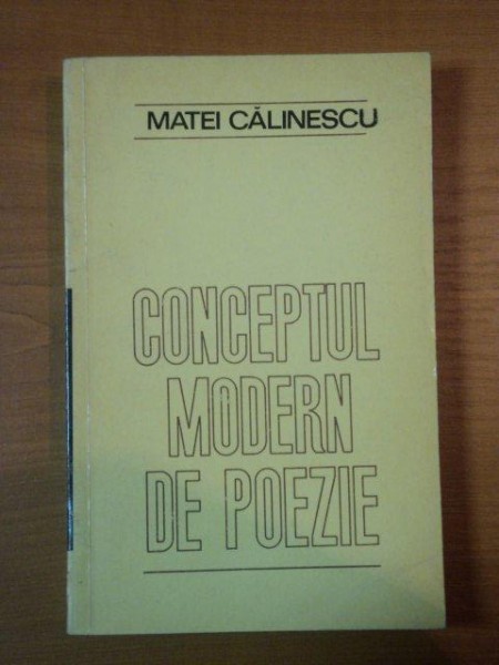 CONCEPTUL MODERN DE POEZIE de MATEI CALINESCU  1972