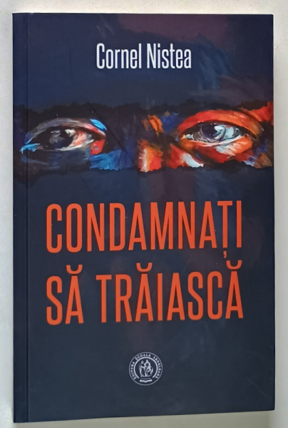CONDAMNATI SA TRAIASCA de CORNEL NISTEA , 2024