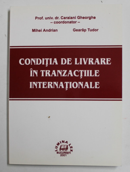 CONDITIA DE LIVRARE IN TRANZACTIILE INTERNATIONALE de CARAIANO GHEORGHE ..GEARAP TUDOR , 2001