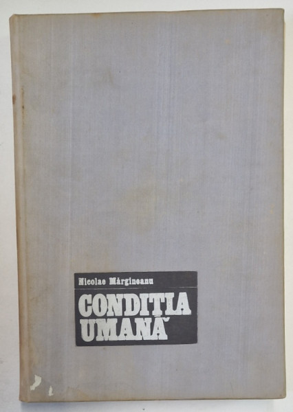 CONDITIA UMANA , ASPECTUL BIO-PSIHO-SOCIAL SI CULTURAL de NICOLAE MARGINEANU , 1973