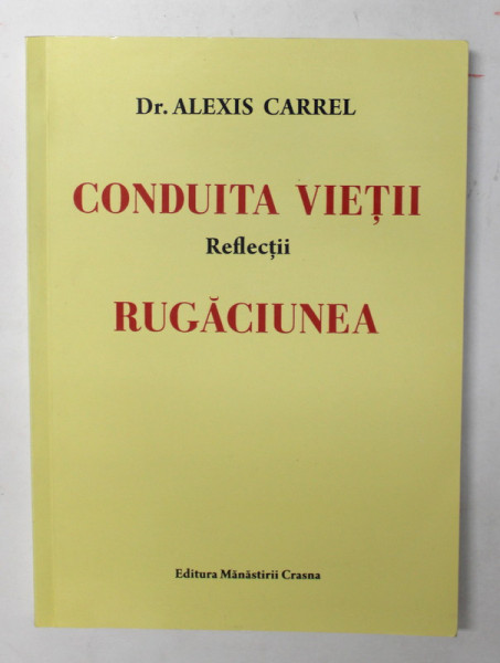 CONDUITA VIETII - REFLECTII / RUGACIUNEA de Dr. ALEXIS CARREL , 2013