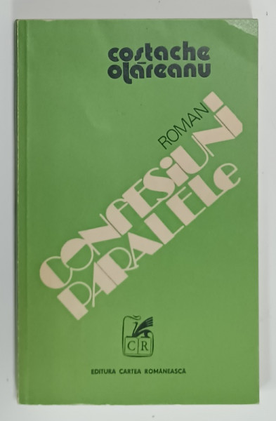 CONFESIUNI PARALELE , roman de COSTACHE OLAREANU , 1978