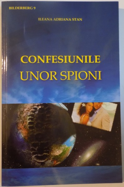 CONFESIUNILE UNOR SPIONI de ILEANA ADRIANA STAN , 2011