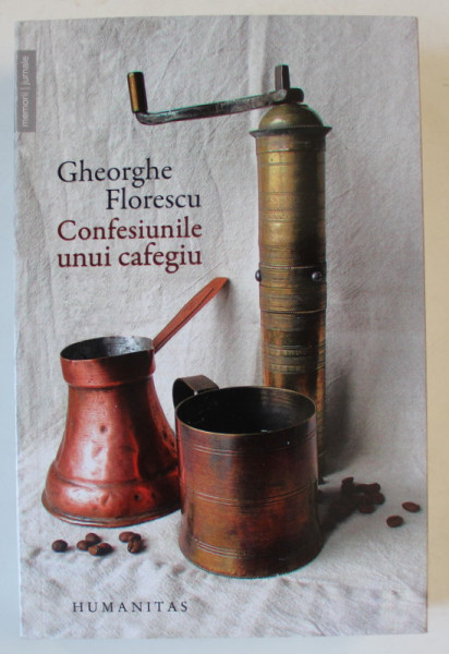 CONFESIUNILE UNUI CAFEGIU , EDITIA A IV - A de GHEORGHE FLORESCU , 2024 *COTOR INTARIT CU SCOCI