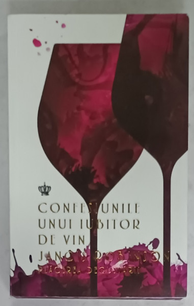 CONFESIUNILE UNUI IUBITOR DE VIN, PLACEREA DEGUSTARII  de JANCIS ROBINSON , 2023