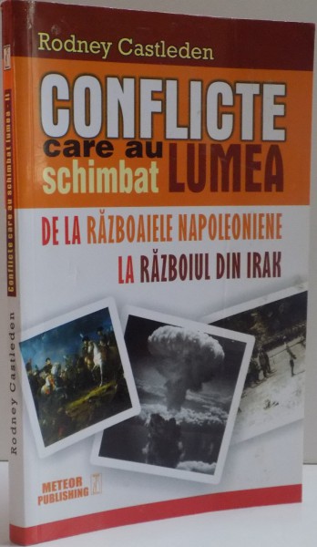 CONFLICTE CARE AU SCHIMBAT LUMEA , DE LA RABOAIELE NAPOLEONIENE LA RAZBOIUL DIN IRAK , VOL II , 2015