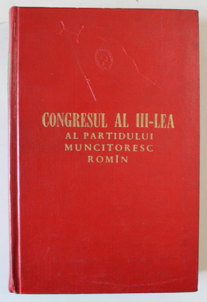 CONGRESUL AL III - LEA AL PARTIDULUI MUNCITORESC ROMAN , 20 -25 IUNIE 1960 , APARUTA 1961