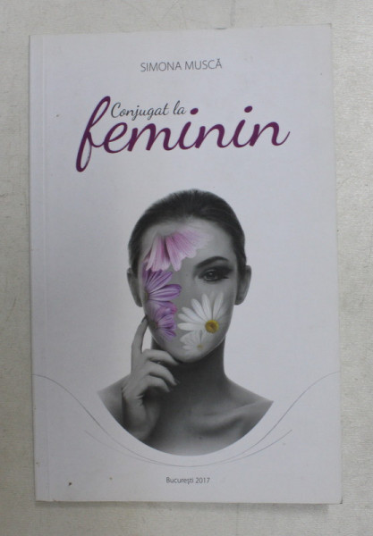 CONJUGAT LA FEMININ de SIMONA MUSCA , 2017