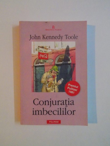 CONJURATIA IMBECILILOR de JOHN KENNEDY TOOLE , 2005 * MICI DEFECTE